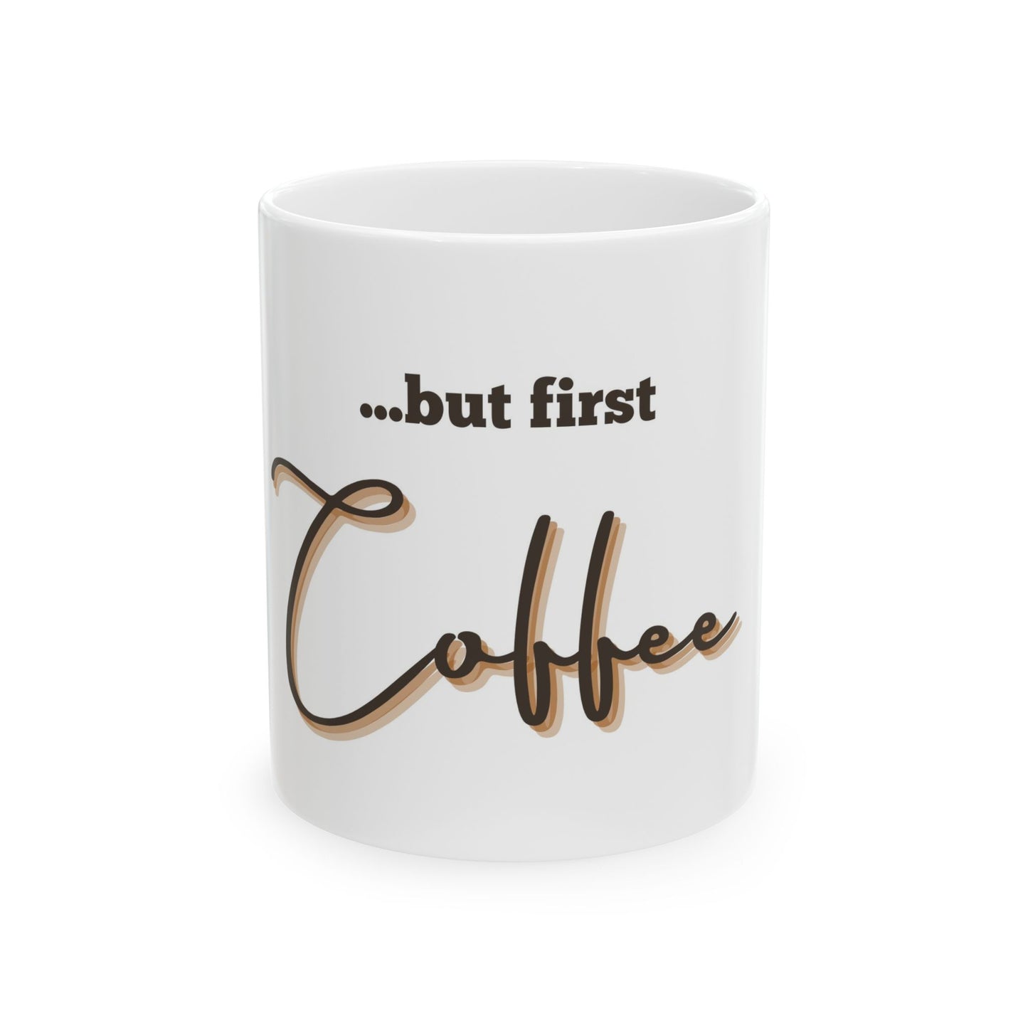 "But First, Coffee" Ceramic Mug - 11oz & 15oz - Perfect Gift for Coffee Lovers