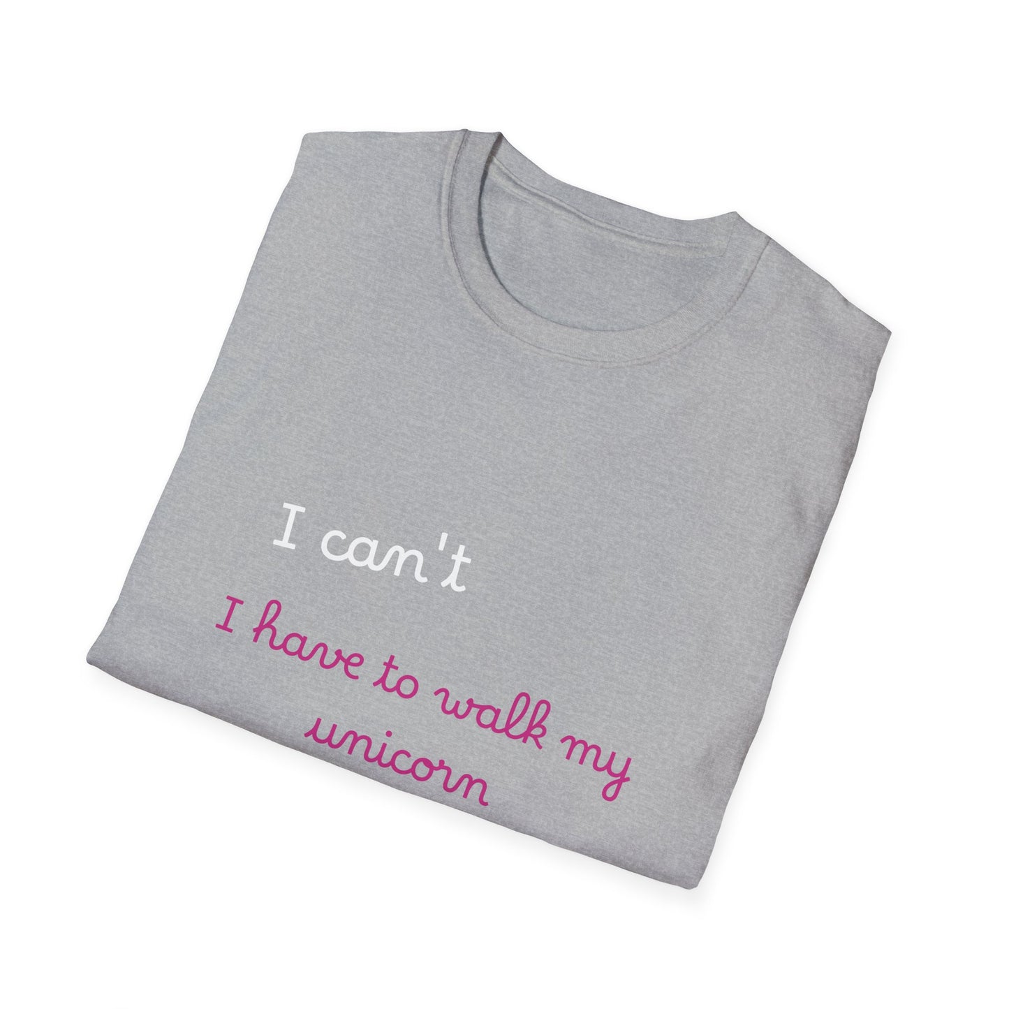 Funny Unicorn Lover T-Shirt - "I Can't, I Have to Walk My Unicorn"