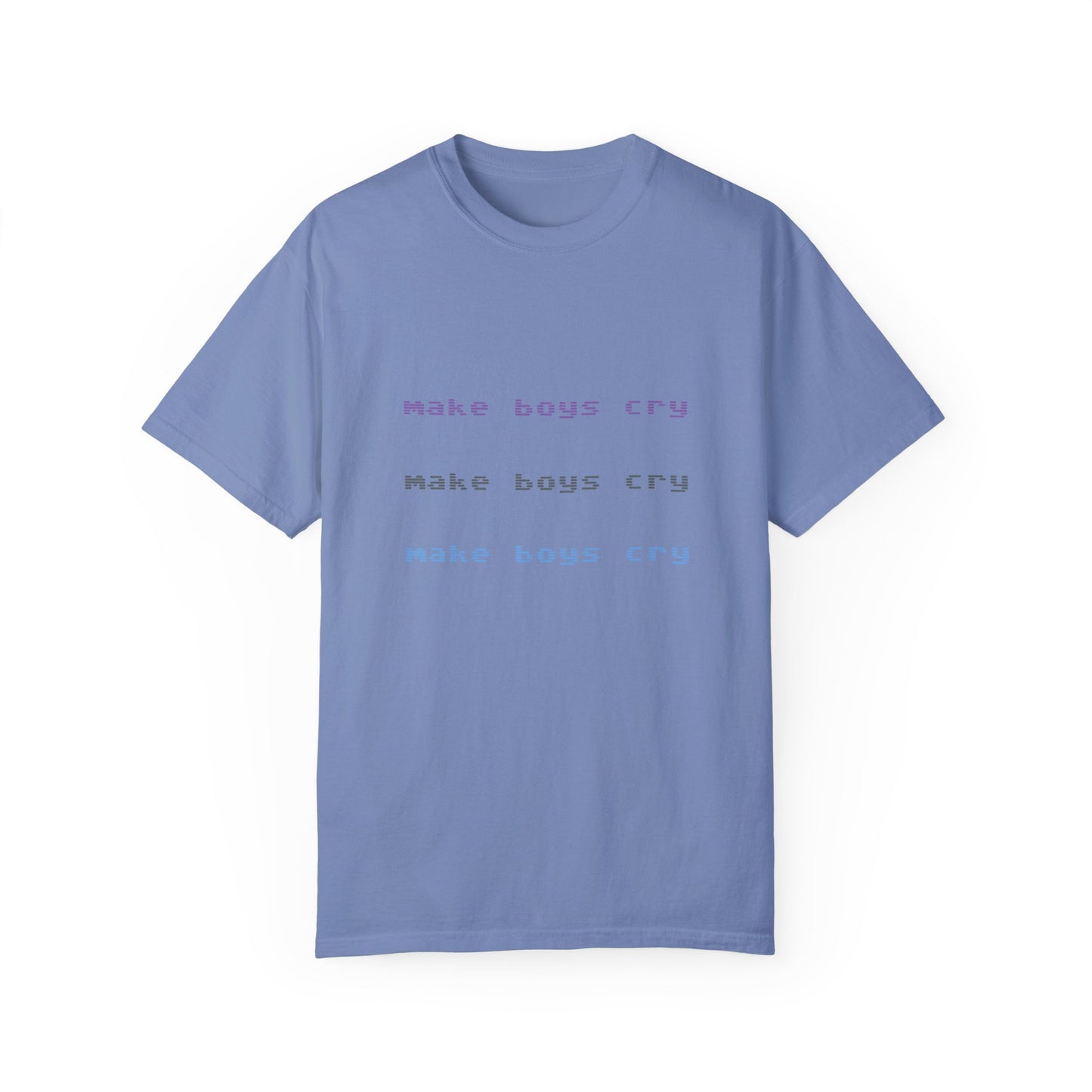 Make Boys Cry Garment-Dyed Unisex T-Shirt