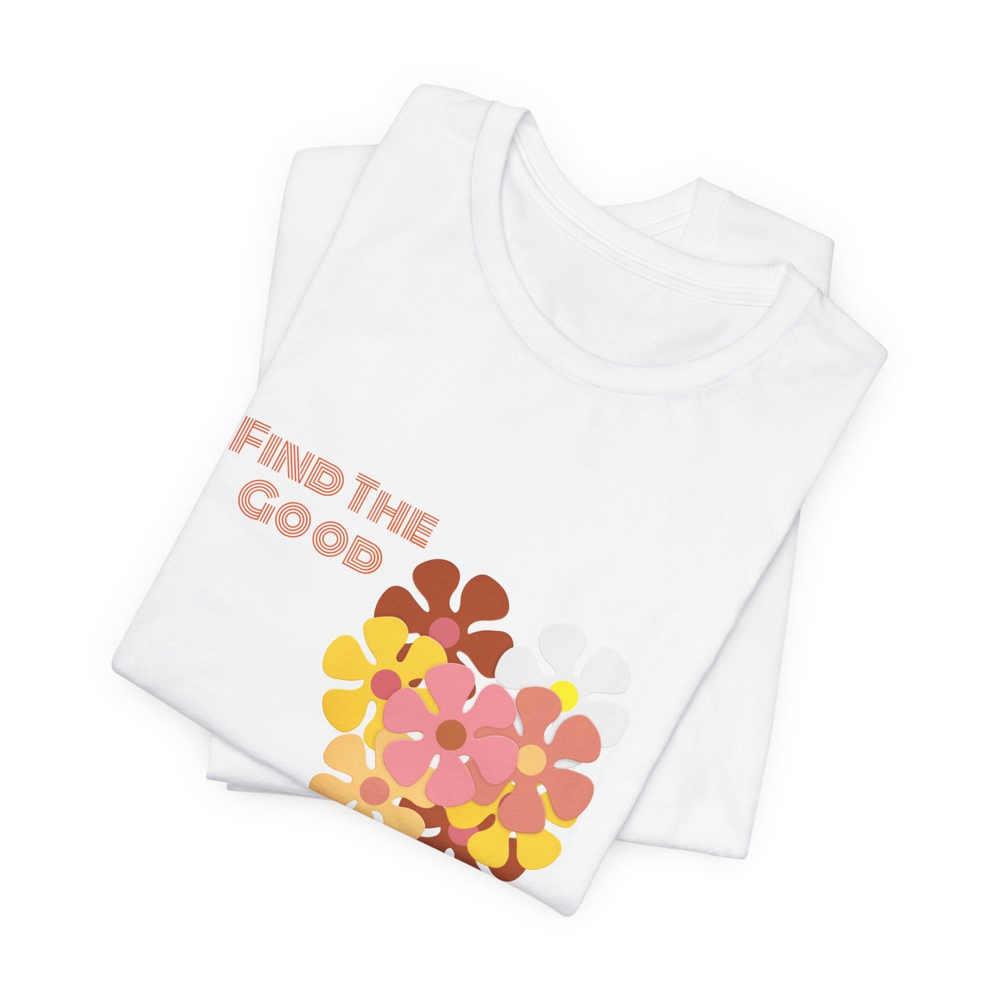 Find The Good Floral Unisex Tee - Positive Vibes T-Shirt